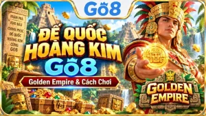 Đế Quốc Hoàng Kim GO8 với giao diện Golden Empire